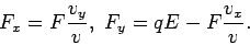 \begin{displaymath}F_x=F\frac{v_y}{v}, \, \, F_y=qE-F\frac{v_x}{v}. \end{displaymath}