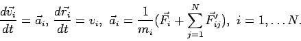 \begin{displaymath}\frac{d\vec v_i}{dt}=\vec a_i, \, \frac{d\vec r_i}{dt}=v_i, \...
...1}{m_i}(\vec F_i+\sum_{j=1}^{N}\vec F'_{ij}), \ i=1, \ldots N. \end{displaymath}