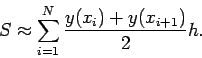 \begin{displaymath}S\approx \sum^N_{i=1}\frac{y(x_i)+y(x_{i+1})}{2}h. \end{displaymath}